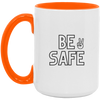 Be Safe 15oz Accent Mug