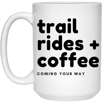 Trail rides and Coffee 15oz White Mug
