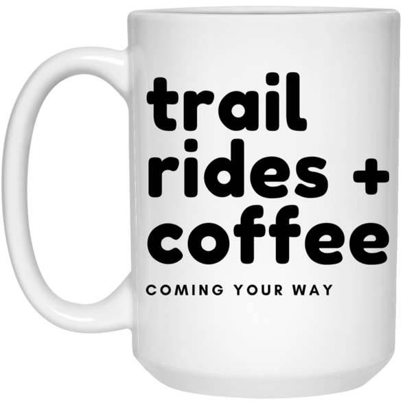 Trail rides and Coffee 15oz White Mug